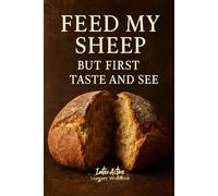 FEED MY SHEEP - But First, Taste and See: Interactive Bible Learning - Learners' Workbook
