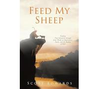 Feed My Sheep: Finding True Salvation through Jesus' Words on Repentance, Faith, and the Reality of Hell