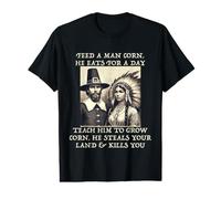 Feed Pilgrims Corn Anti-Thanksgiving Native American Meme Value Graphic T-Shirt