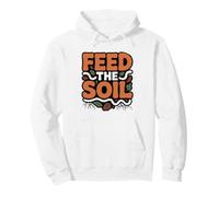 Feed Soil Not Plant Organic Composter Health Composting Pullover Hoodie