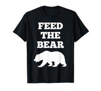 Feed The Bear Shirt For People Who Are Always Hungry T-Shirt