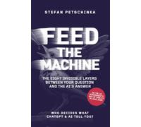FEED THE MACHINE: Who decides what ChatGPT and AI tell you? The eight invisible layers between your question and the AI's answer