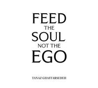 Feed the Soul Not the Ego
