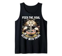 Feed the Soul. Slurp with Pride. Cat Ramen Mood. Tank Top