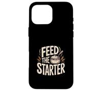 Feed The Starter Sourdough Baking Humor For Home Bakers Case for iPhone 16 Pro Max