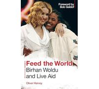 Feed the World: Birhan Woldu and Live Aid