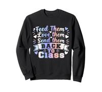 Feed Them Love Them Send Them Back to Class Funny Lunch Lady Sweatshirt