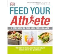 Feed Your Athlete: A Cookbook to Fuel High Performance
