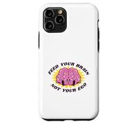 Feed Your Brain Not Your Ego Stay Humble Motivation Saying Case for iPhone 11 Pro