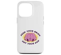 Feed Your Brain Not Your Ego Stay Humble Motivation Saying Case for iPhone 13 Pro