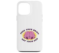 Feed Your Brain Not Your Ego Stay Humble Motivation Saying Case for iPhone 13 Pro Max