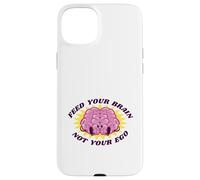 Feed Your Brain Not Your Ego Stay Humble Motivation Saying Case for iPhone 15 Plus