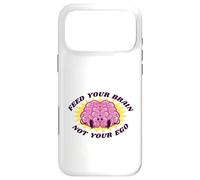 Feed Your Brain Not Your Ego Stay Humble Motivation Saying Case for iPhone 17 Pro Max