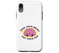 Feed Your Brain Not Your Ego Stay Humble Motivation Saying Case for iPhone XR