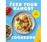 FEED your HANGRY: 75 Nutritious Recipes to Keep Your Hunger in Check (Art of Entertaining)