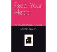 Feed Your Head: A Philosophical Artifact