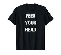 Feed Your Head T-Shirt