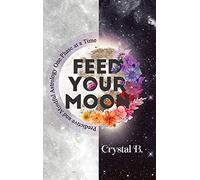 Feed Your Moon: Predictive and Mindful Astrology One Phase at a Time