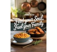 Feed Your Soul, Fuel Your Family: Measure with Your Heart Southern Cooking
