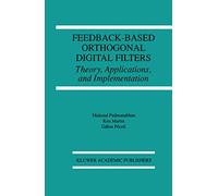 Feedback-Based Orthogonal Digital Filters: Theory, Applications, and Implementation: 343 (The Springer International Series in Engineering and Computer Science, 343)
