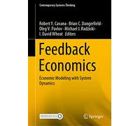 Feedback Economics: Economic Modeling with System Dynamics (Contemporary Systems Thinking)