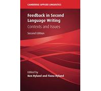 Feedback in Second Language Writing: Contexts and Issues (Cambridge Applied Linguistics)