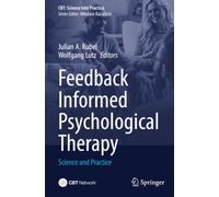 Feedback Informed Psychological Therapy: Science and Practice (CBT: Science Into Practice)