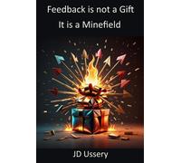 Feedback is Not a Gift: It is a Minefield (The Enlightened Leader)