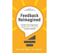 Feedback Reimagined: Transform Your Organization through POSITIVE PSYCHOLOGY and SOCIAL SUPPORT