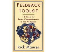 Feedback Toolkit: 16 Tools for Better Communication in the Workplace