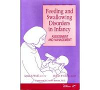 Feeding and Swallowing Disorders in Infancy: Assessment and Management