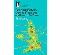 Feeding Britain: Our Food Problems and How to Fix Them (Pelican Books)