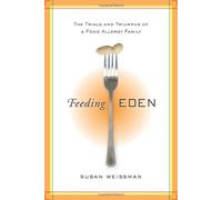 Feeding Eden: The Trials and Triumphs of a Food Allergy Family