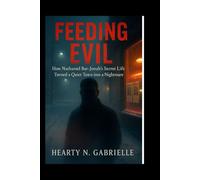 Feeding Evil: How Nathaniel Bar-Jonah’s Secret Life Turned a Quiet Town into a Nightmare