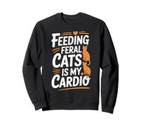 Feeding Feral Cats Is My Cardio, Fun for Cat Lovers Sweatshirt