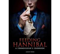 Feeding Hannibal: A Connoisseurs Cookbook