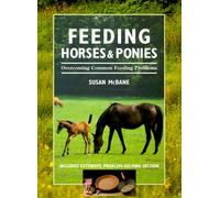 Feeding Horses and Ponies: Overcoming Common Feeding Problems