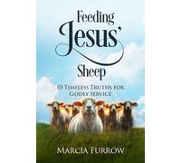Feeding Jesus' Sheep: 10 Timeless Truths for Godly Service