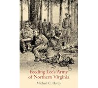 Feeding Lee’s Army of Northern Virginia