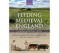 Feeding Medieval England – A Long 'Agricultural Revolution', 700–1300 – Oxford University Press