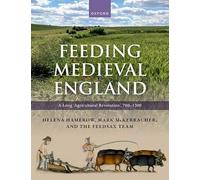 Feeding Medieval England: A Long ‘Agricultural Revolution’, 700-1300