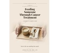 Feeding Someone Through Cancer Treatment: A Caregiver's Complete Guide