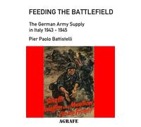 Feeding the Battlefield: The German Army Supply in Italy, 1943-1945
