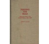 Feeding the Bear: American Aid to the Soviet Union, 1941-1945: 90 (Contributions in Military Studies)