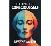 Feeding the Conscious Self