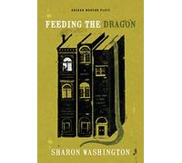 Feeding the Dragon (Oberon Modern Plays)