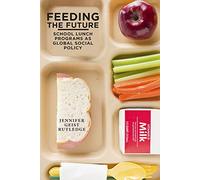 Feeding the Future: School Lunch Programs as Global Social Policy