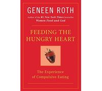 Feeding the Hungry Heart by Roth, Geneen ( 1993 )