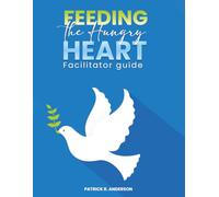 FEEDING THE HUNGRY HEART Facilitator Guide: A 12-W hrist-Centered Recovery Program