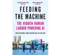 Feeding the Machine: The Hidden Human by James MuldoonMark GrahamC (PB 2025)